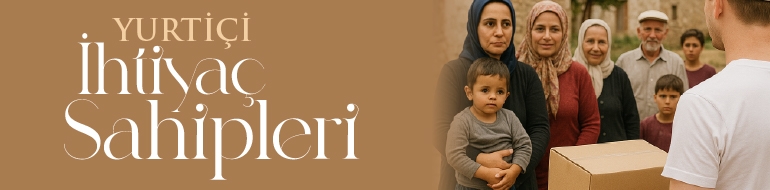 Yurtiçi - İhtiyaç Sahipleri