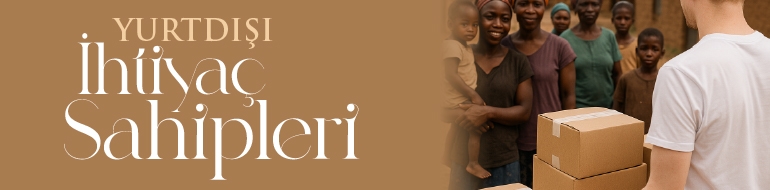 Yurtdışı - İhtiyaç Sahipleri