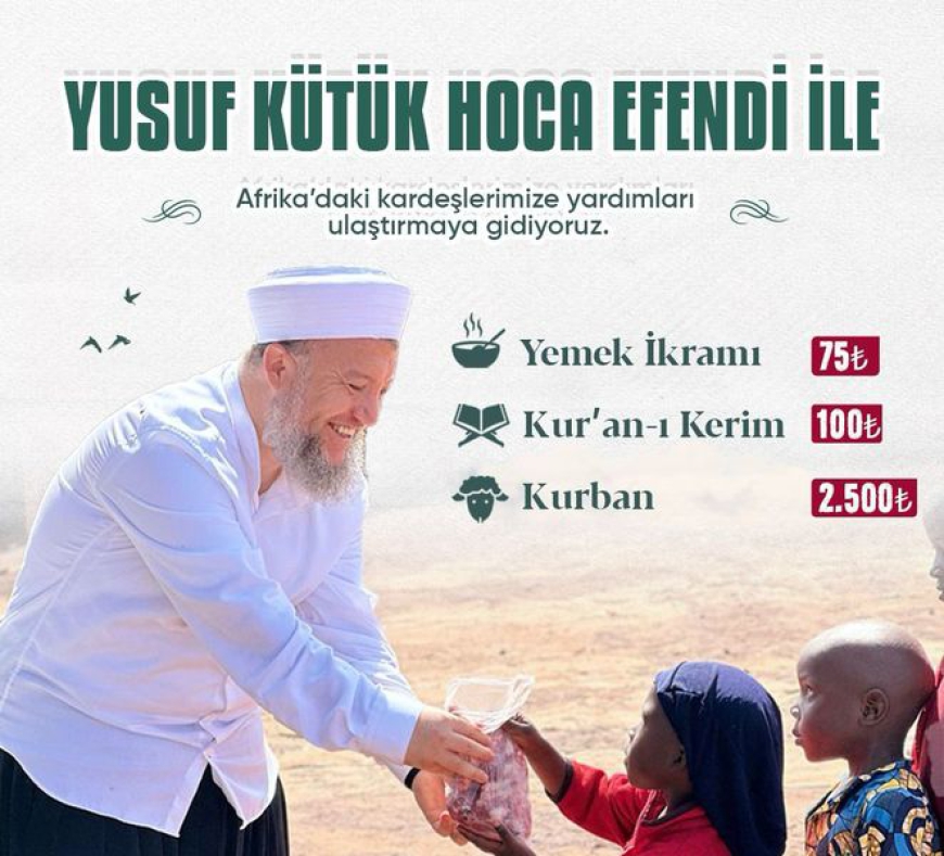 17 NİSAN DA DERNEĞİMİZİN YÖNETİM KURULU BAŞKANI YUSUF KÜTÜK HOCAMIZ AFRİKAYA GİDİYOR