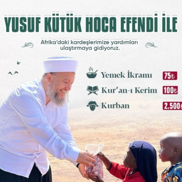 17 NİSAN DA DERNEĞİMİZİN YÖNETİM KURULU BAŞKANI YUSUF KÜTÜK HOCAMIZ AFRİKAYA GİDİYOR