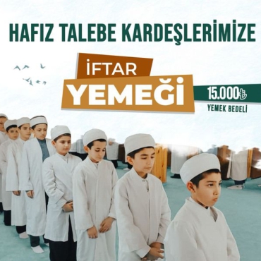 HAFIZ TALEBE KARDEŞLERİMİZE İFTAR YEMEĞİ